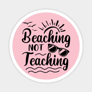 Beaching Not Teaching Magnet